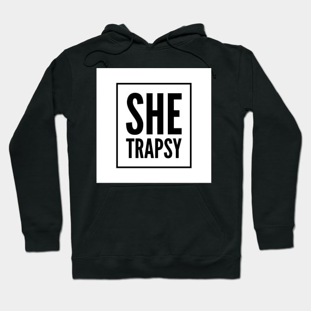 She Trapsy Hoodie by ChrissyLoveLive